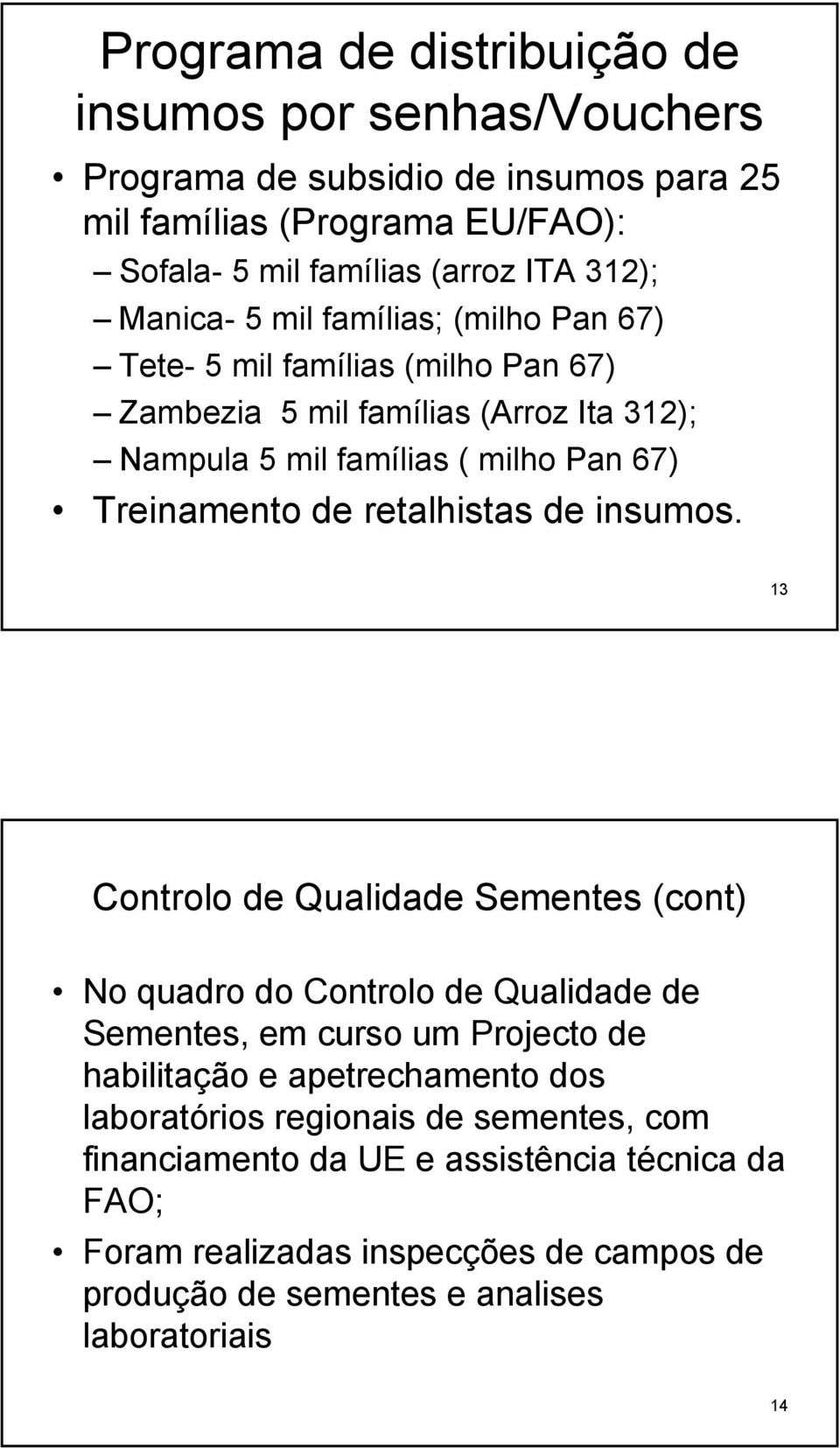 retalhistas de insumos.