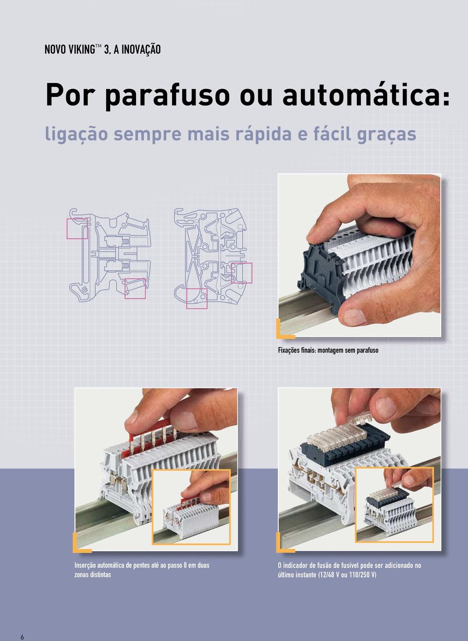 automática de pentes até ao passo 8 em duas zonas distintas O indicador de