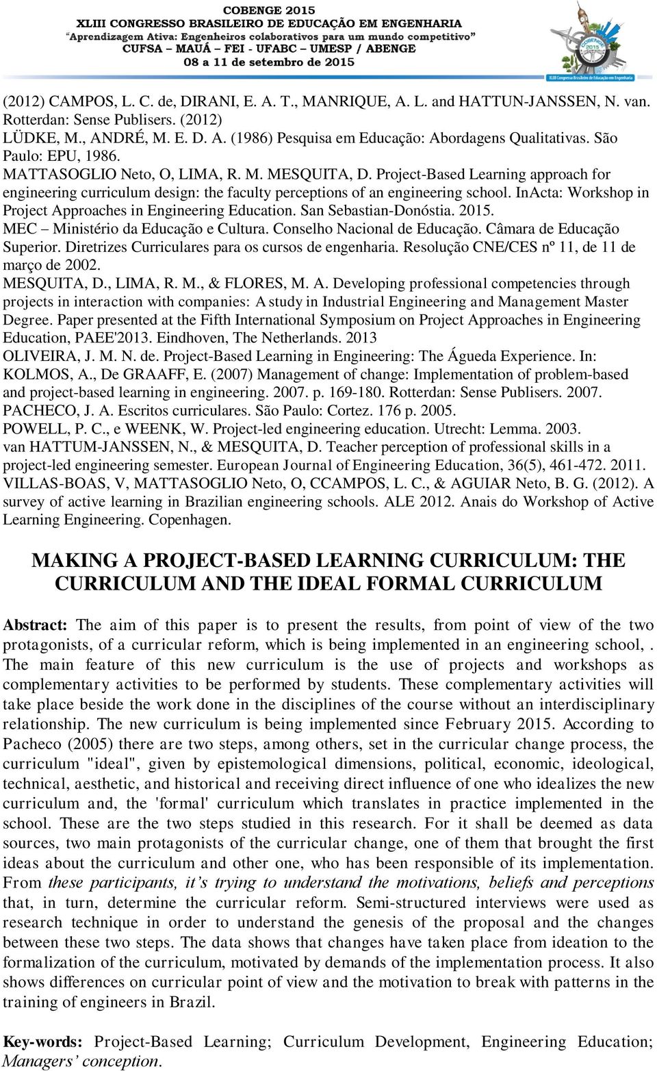 InActa: Workshop in Project Approaches in Engineering Education. San Sebastian-Donóstia. 2015. MEC Ministério da Educação e Cultura. Conselho Nacional de Educação. Câmara de Educação Superior.