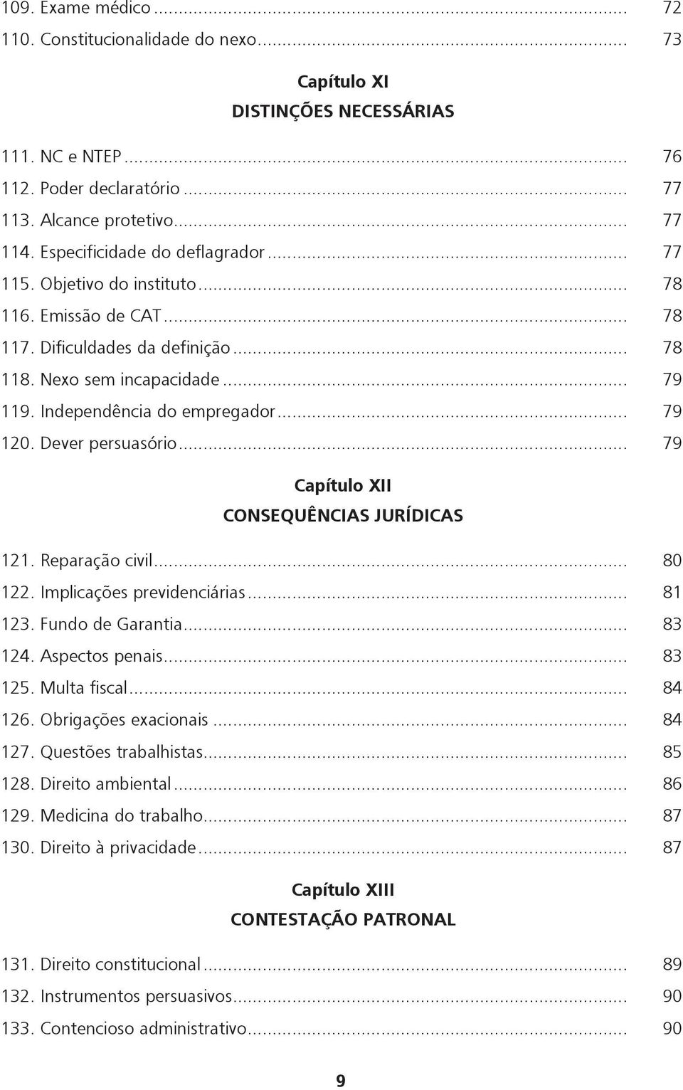 .. 79 120. Dever persuasório... 79 Capítulo XII CONSEQUÊNCIAS JURÍDICAS 121. Reparação civil... 80 122. Implicações previdenciárias... 81 123. Fundo de Garantia... 83 124. Aspectos penais... 83 125.