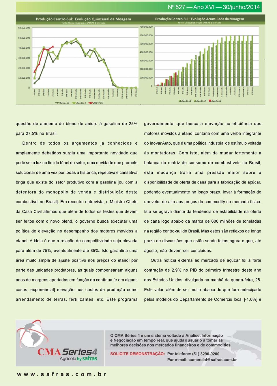 a histórica, repetitiva e cansativa briga que existe do setor produtivo com a gasolina [ou com a detentora do monopólio de venda e distribuição deste combustível no Brasil].