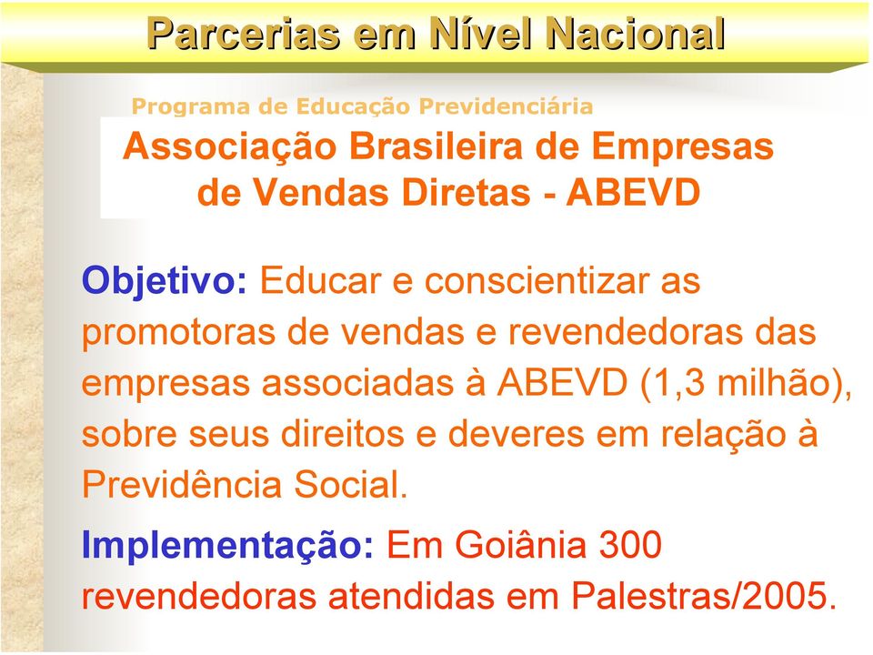 empresas associadas à ABEVD (1,3 milhão), sobre seus direitos e deveres em relação à