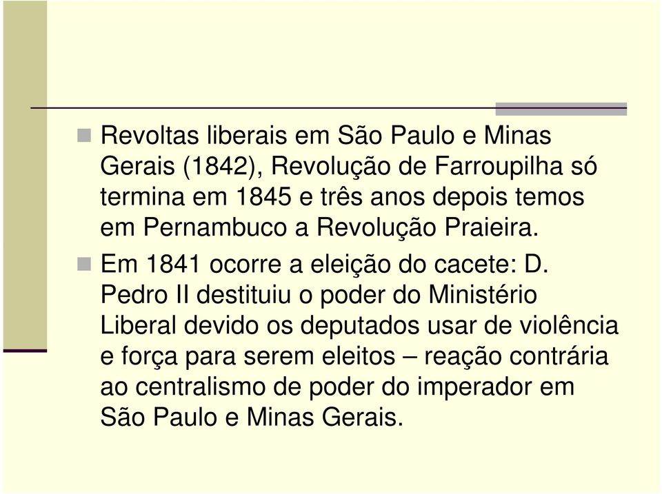 Pedro II destituiu o poder do Ministério Liberal devido os deputados usar de violência e força