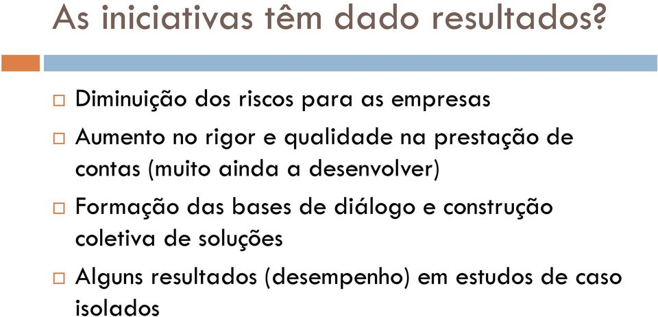 na prestação de contas (muito ainda a desenvolver) Formação das bases