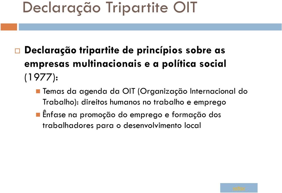 Internacional do Trabalho): direitos humanos no trabalho e emprego Ênfase na