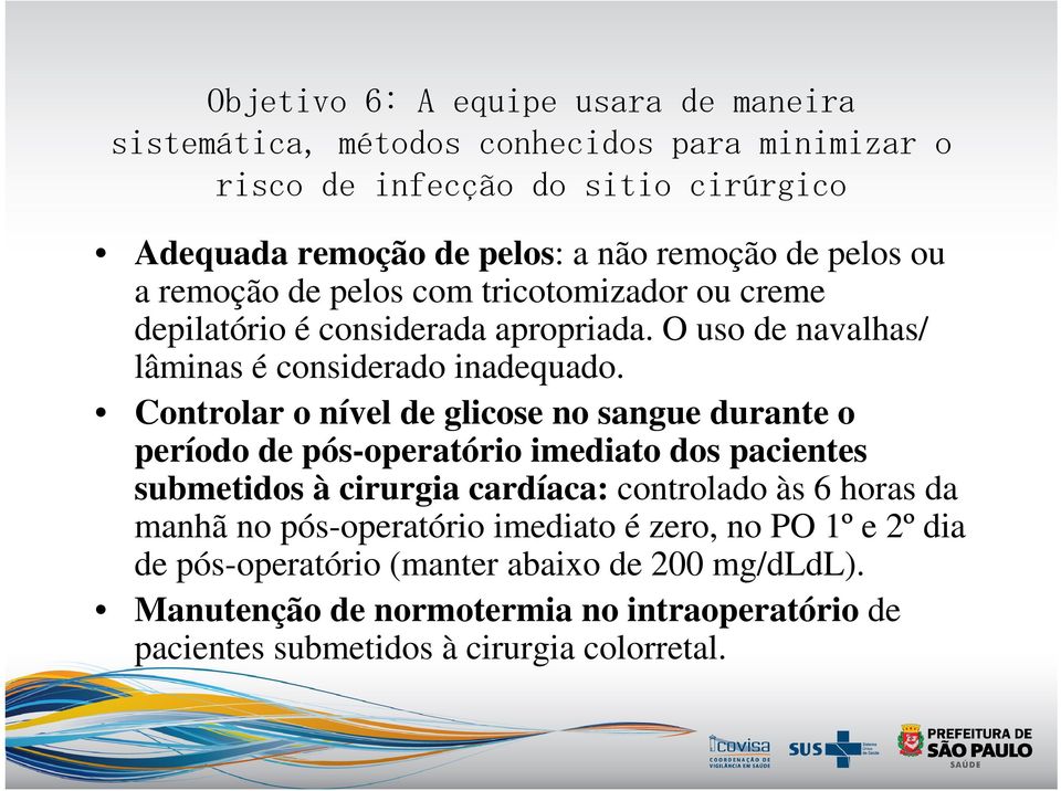 Controlar o nível de glicose no sangue durante o período de pós-operatório imediato dos pacientes submetidos à cirurgia cardíaca: controlado às 6 horas da manhã no