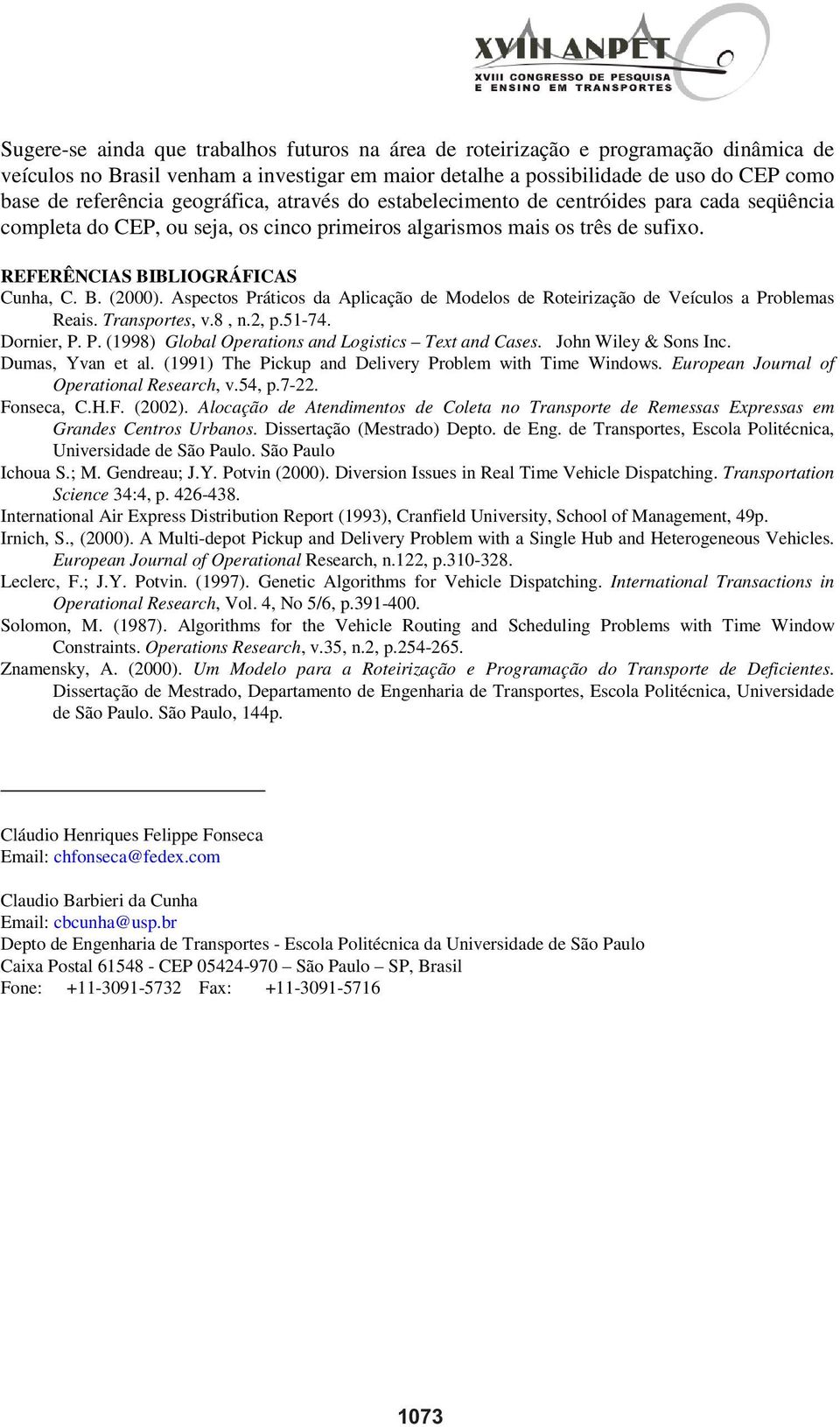 Aspectos Práticos da Aplicação de Modelos de Roteirização de Veículos a Problemas Reais. Transportes, v.8, n.2, p.51-74. Dornier, P. P. (1998) Global Operations and Logistics Text and Cases.