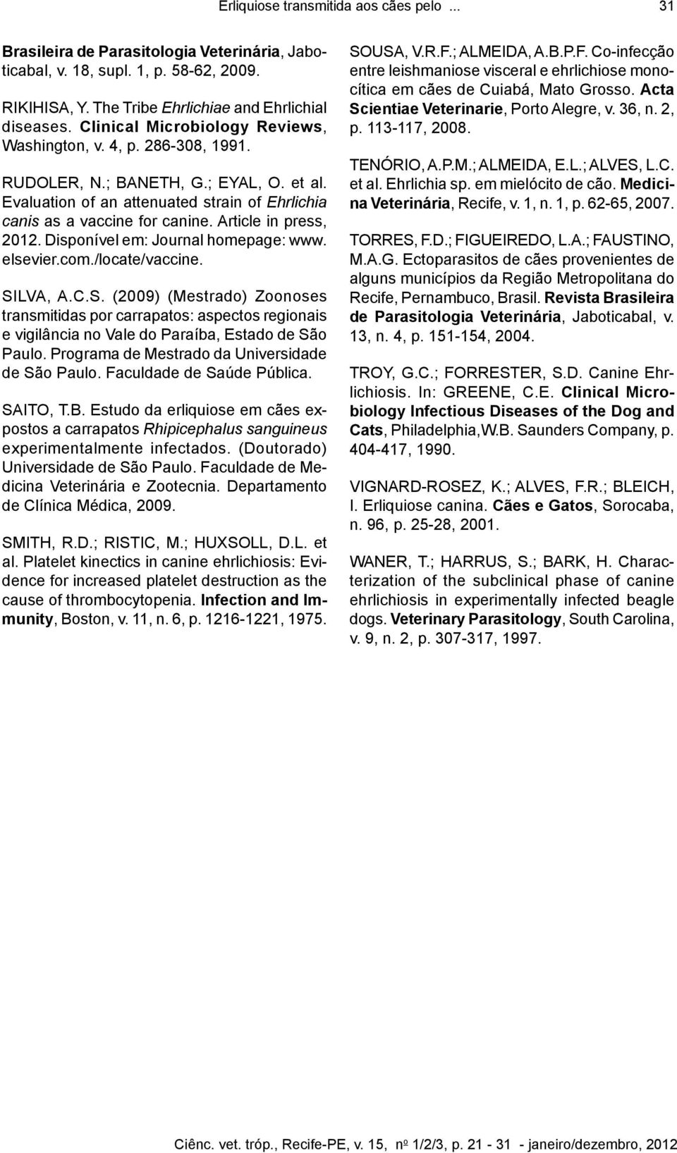 Article in press, 2012. Disponível em: Journal homepage: www. elsevier.com./locate/vaccine. SI