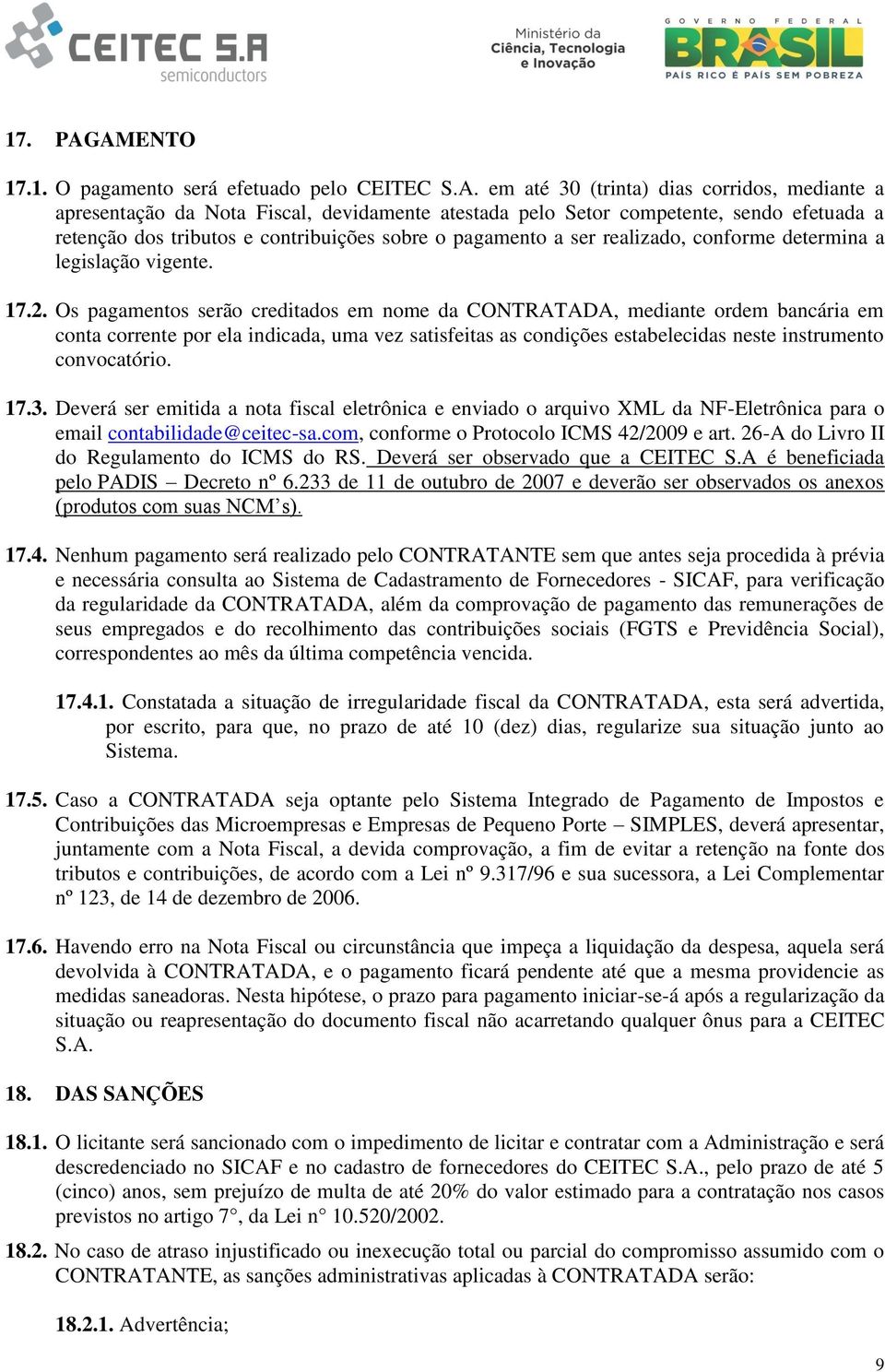 dos tributos e contribuições sobre o pagamento a ser realizado, conforme determina a legislação vigente. 17.2.