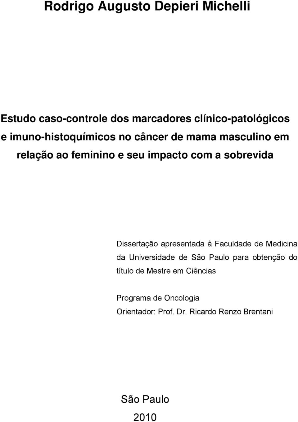 sobrevida Dissertação apresentada à Faculdade de Medicina da Universidade de São Paulo para