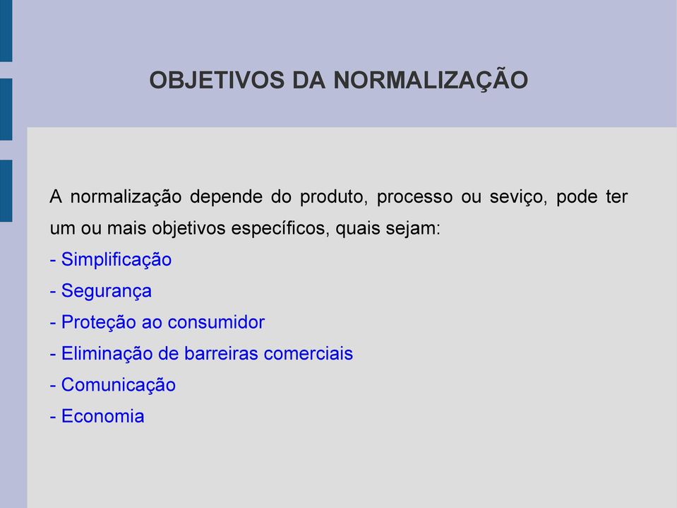 quais sejam: - Simplificação - Segurança - Proteção ao