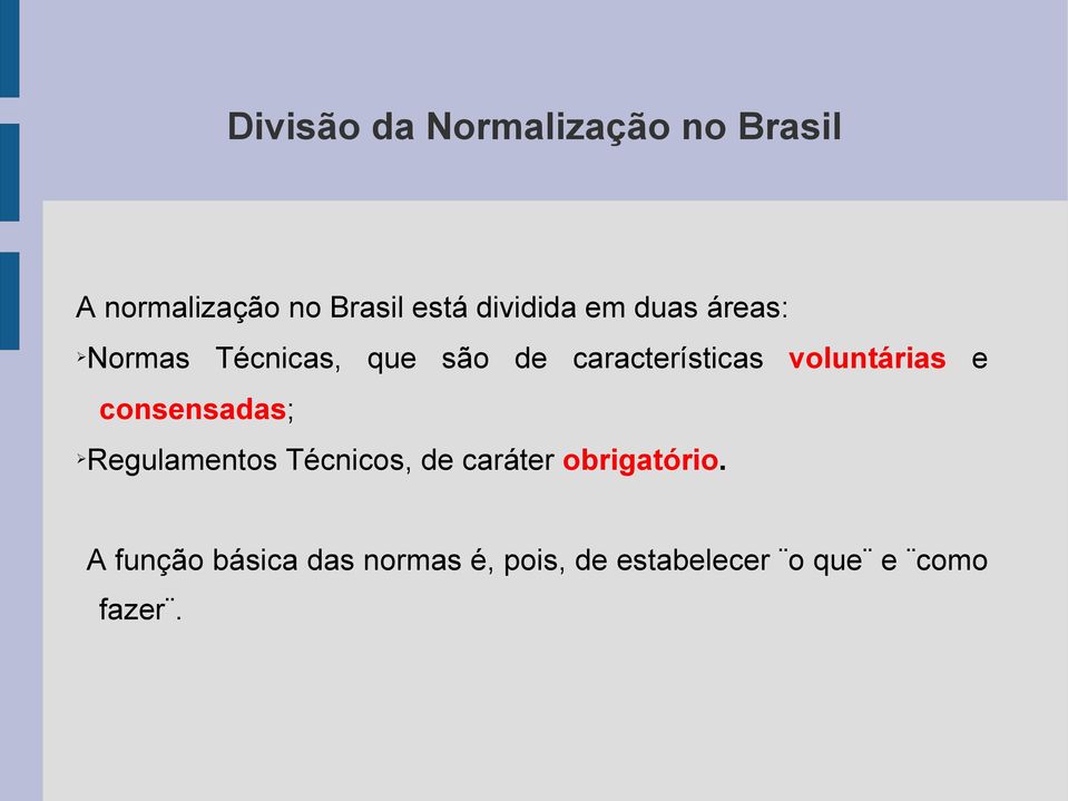 voluntárias e consensadas; Regulamentos Técnicos, de caráter