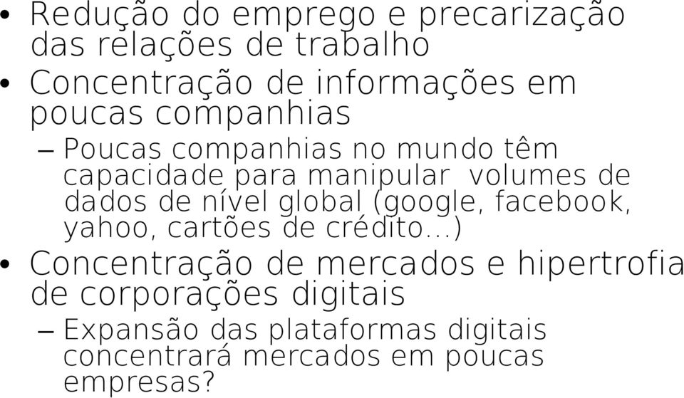 nível global (google, facebook, yahoo, cartões de crédito ) Concentração de mercados e