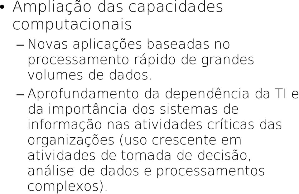 Aprofundamento da dependência da TI e da importância dos sistemas de informação nas