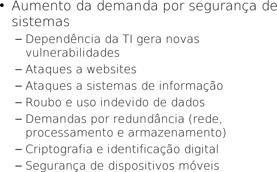 uso indevido de dados Demandas por redundância (rede, processamento e