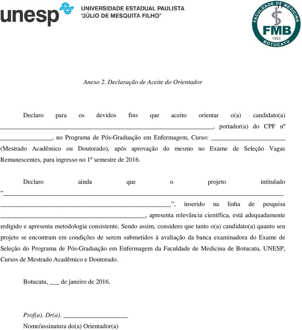 Doutorado), após aprovação do mesmo no Exame de Seleção Vagas Remanescentes, para ingresso no 1º semestre de 2016.