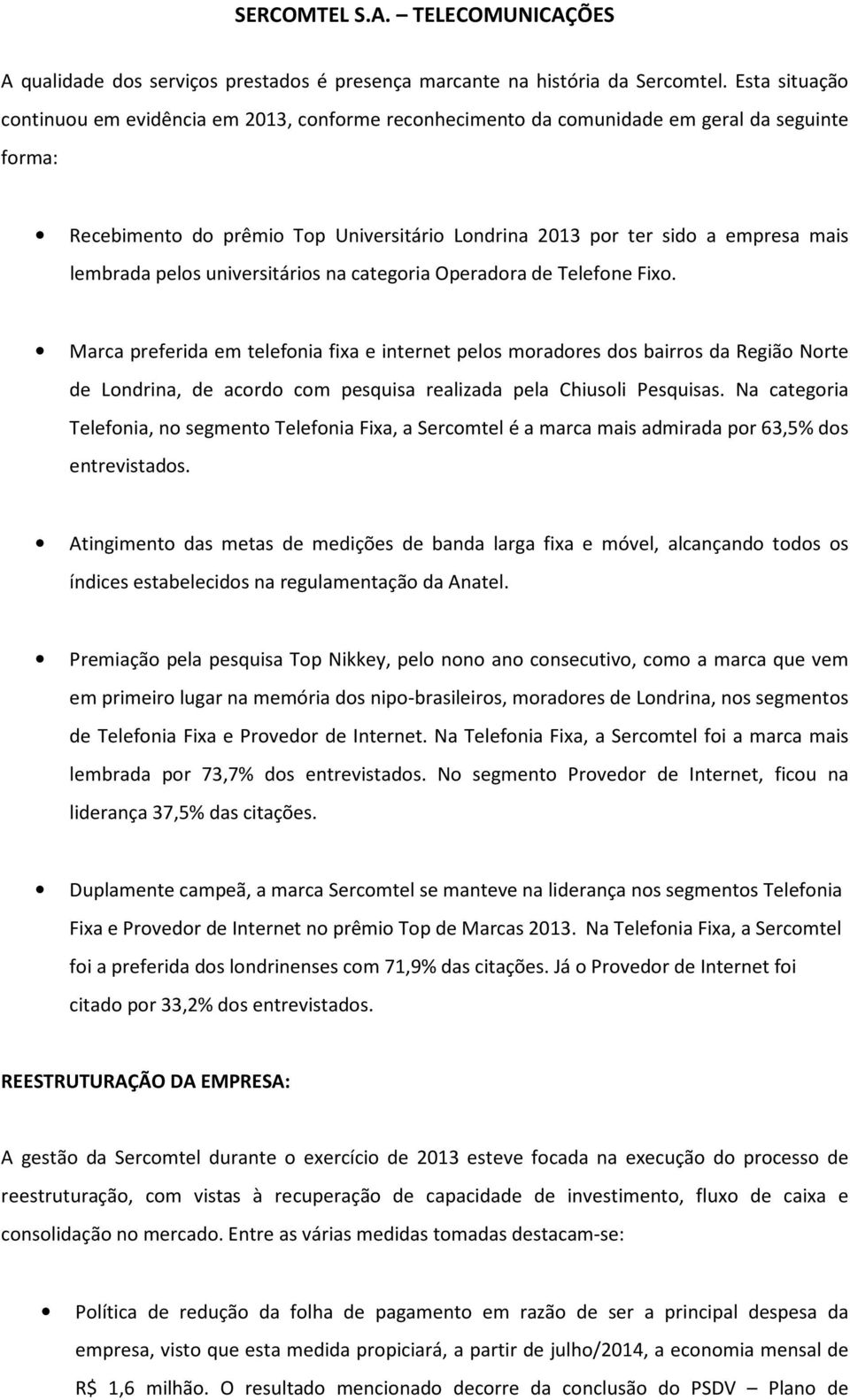 lembrada pelos universitários na categoria Operadora de Telefone Fixo.