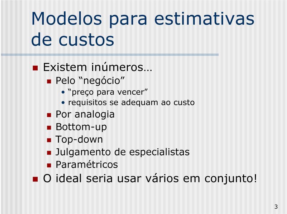 Por analogia Bottom-up Top-down Julgamento de