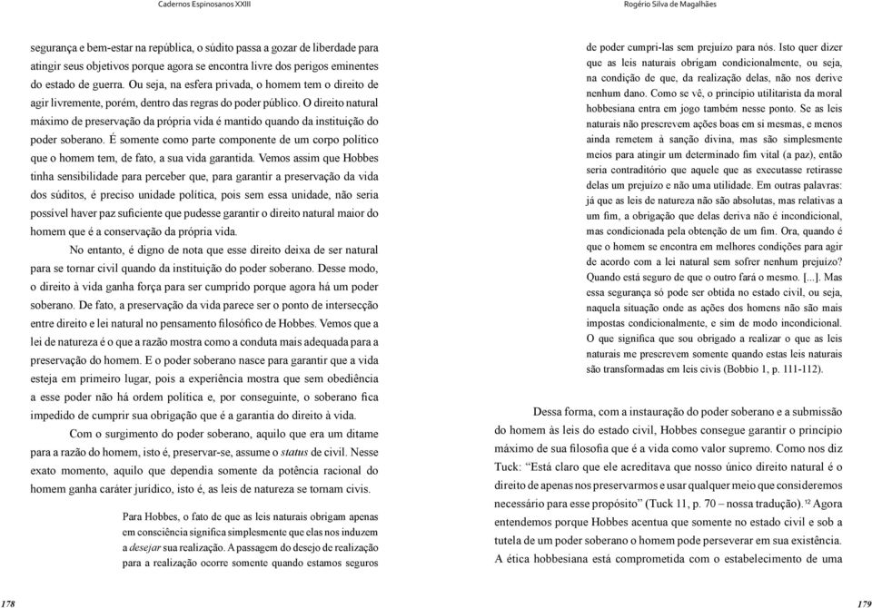 O direito natural máximo de preservação da própria vida é mantido quando da instituição do poder soberano.