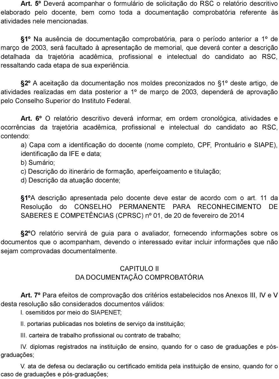 acadêmica, profissional e intelectual do candidato ao RSC, ressaltando cada etapa de sua experiência.