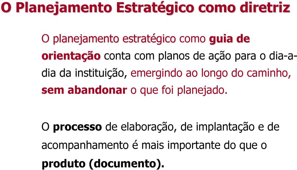 longo do caminho, sem abandonar o que foi planejado.