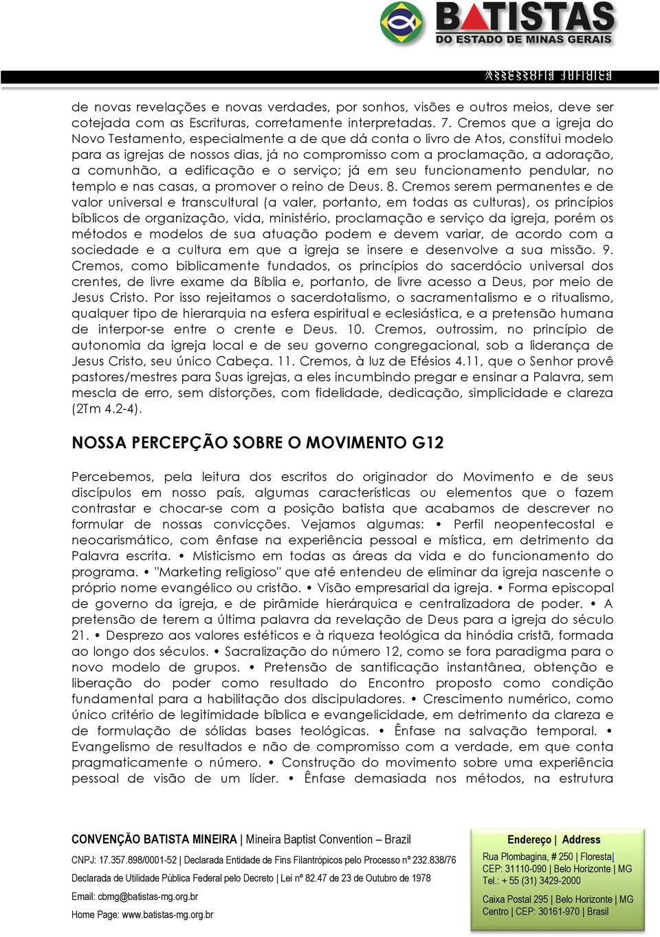 a edificação e o serviço; já em seu funcionamento pendular, no templo e nas casas, a promover o reino de Deus. 8.