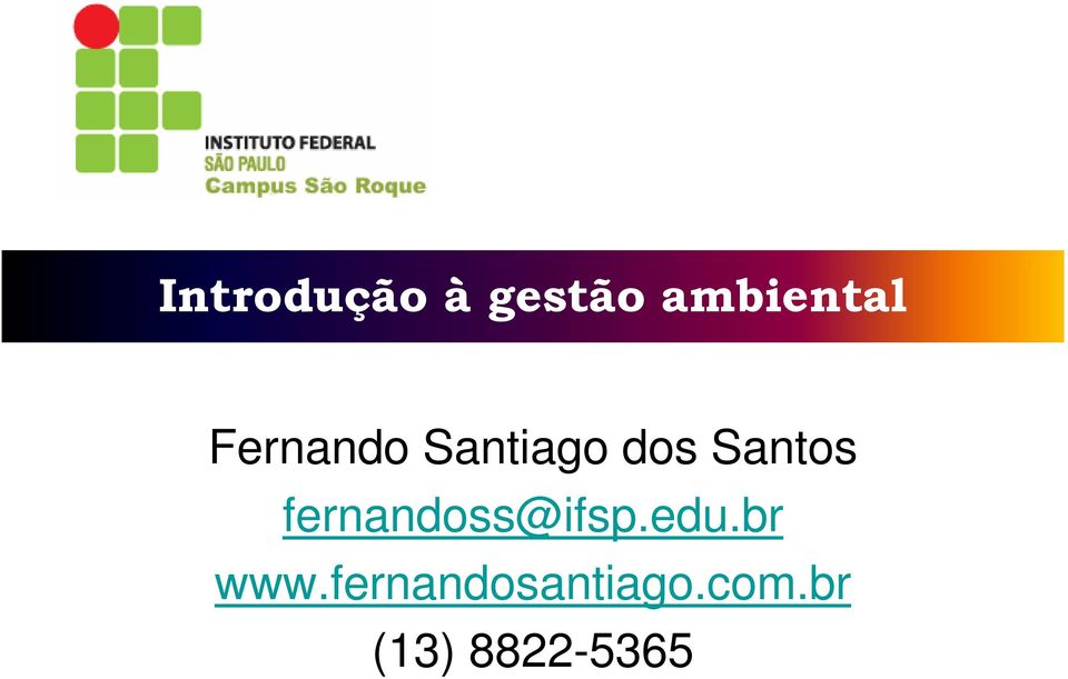 fernandoss@ifsp.edu.br www.