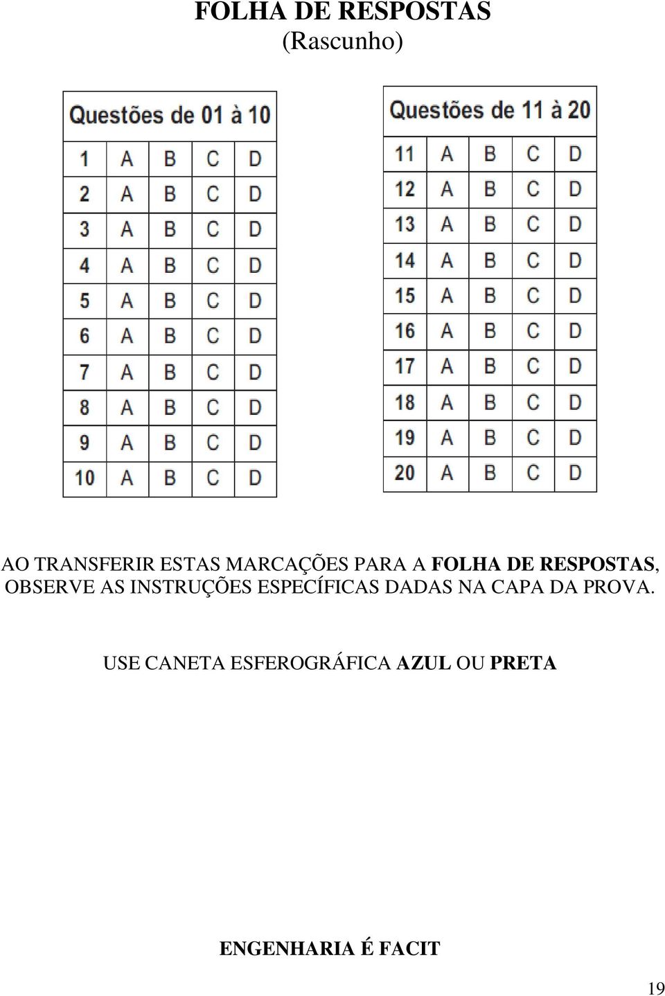 OBSERVE AS INSTRUÇÕES ESPECÍFICAS DADAS NA