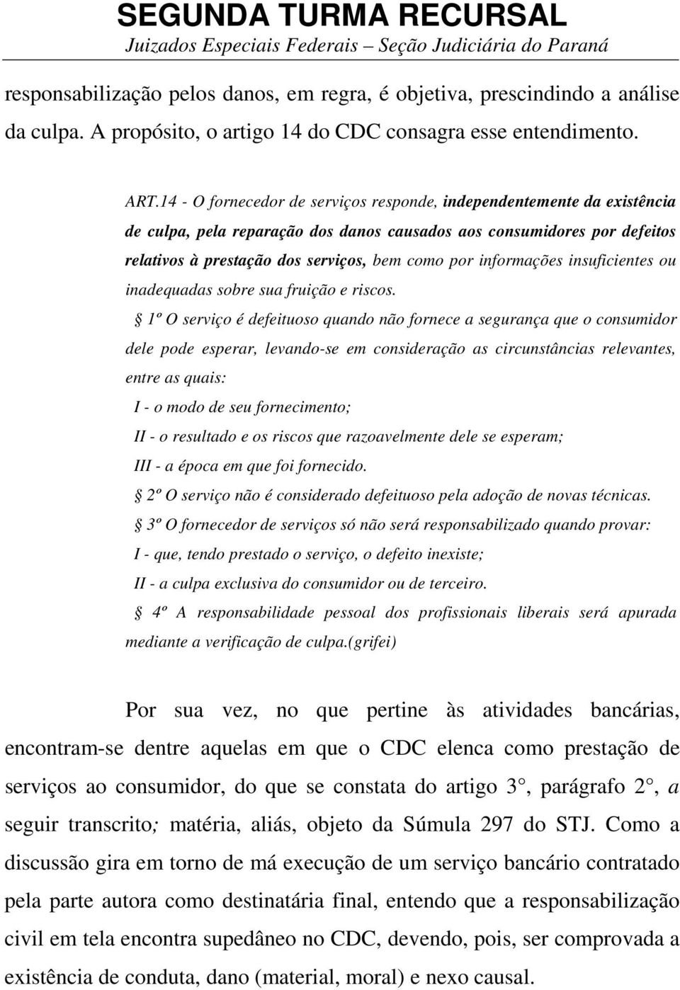 informações insuficientes ou inadequadas sobre sua fruição e riscos.