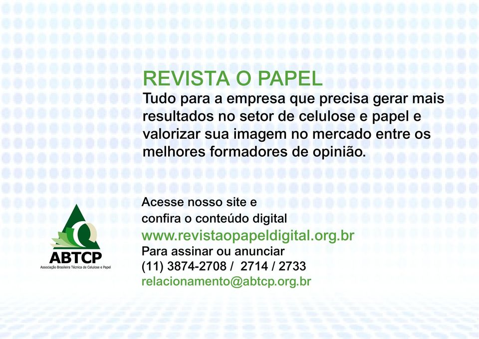 opinião. Acesse nosso site e confira o conteúdo digital www.revistaopapeldigital.