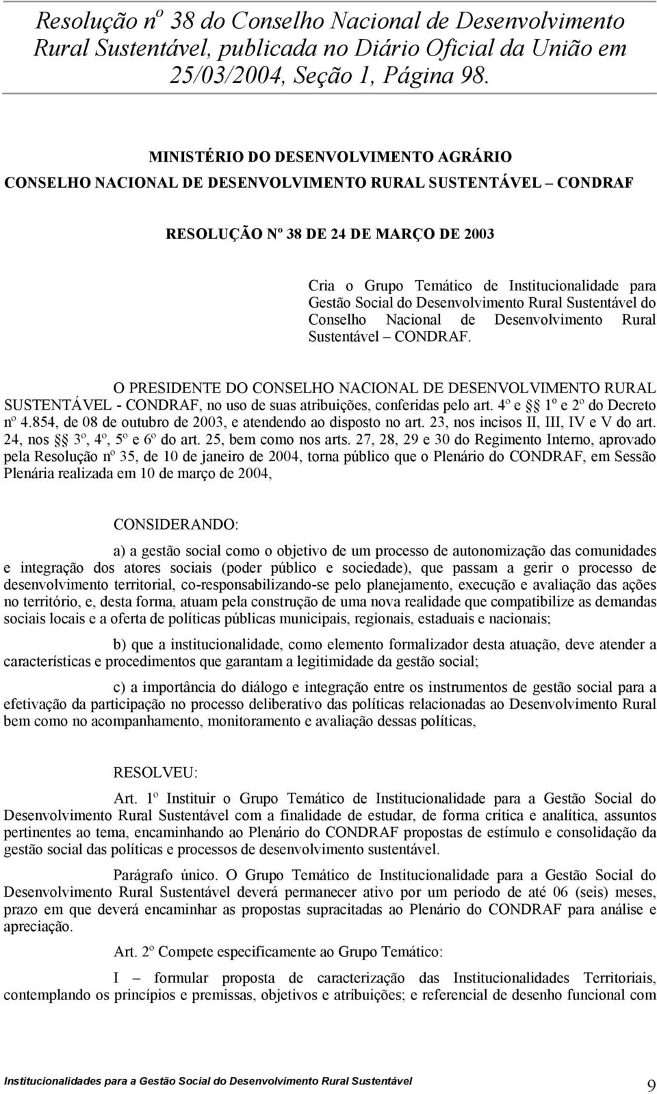 Social do Desenvolvimento Rural Sustentável do Conselho Nacional de Desenvolvimento Rural Sustentável CONDRAF.