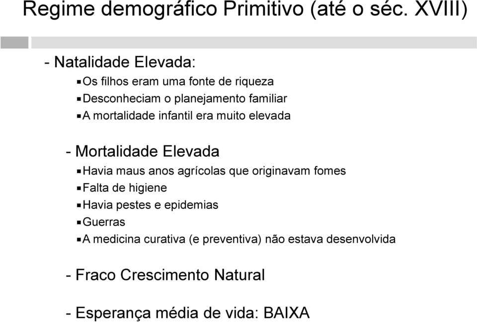 mortalidade infantil era muito elevada - Mortalidade Elevada Havia maus anos agrícolas que originavam