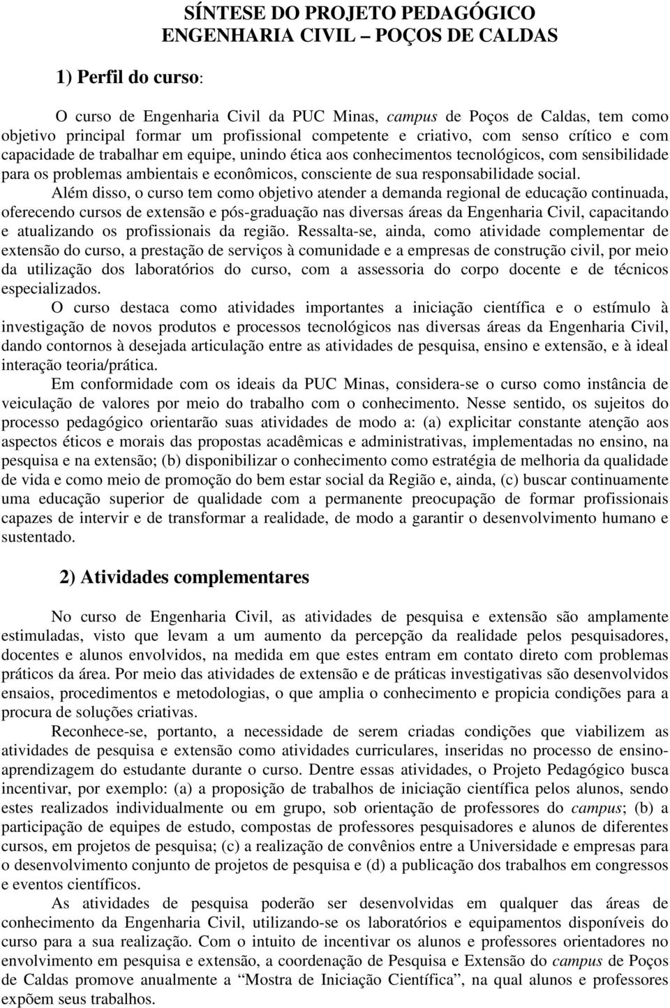 econômicos, consciente de sua responsabilidade social.