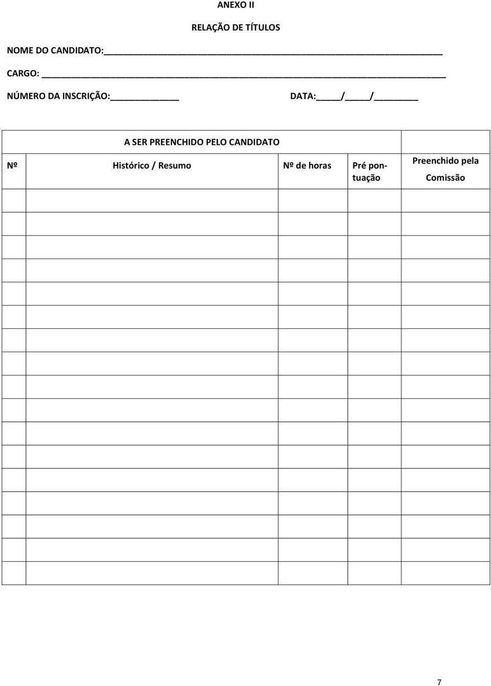 PREENCHIDO PELO CANDIDATO Nº Histórico / Resumo