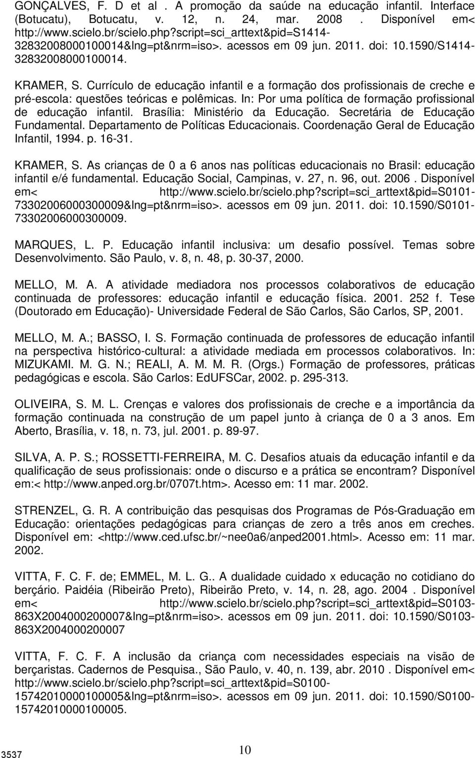 Currículo de educação infantil e a formação dos profissionais de creche e pré-escola: questões teóricas e polêmicas. In: Por uma política de formação profissional de educação infantil.