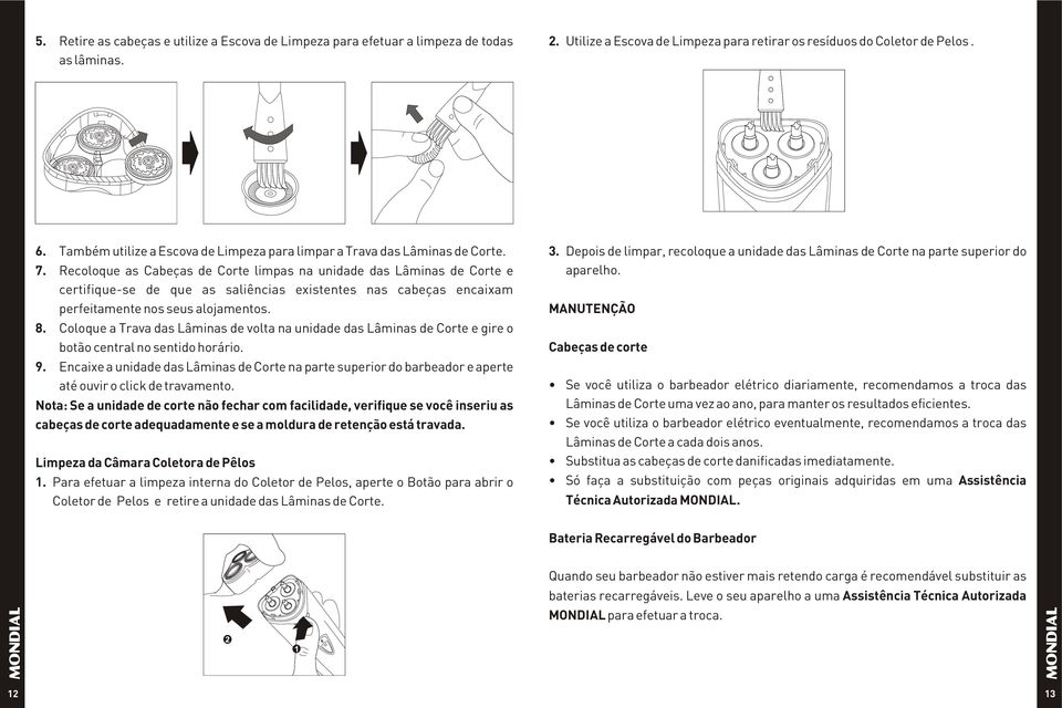 Recoloque as Cabeças de Corte limpas na unidade das Lâminas de Corte e certifique-se de que as saliências existentes nas cabeças encaixam perfeitamente nos seus alojamentos. 8.