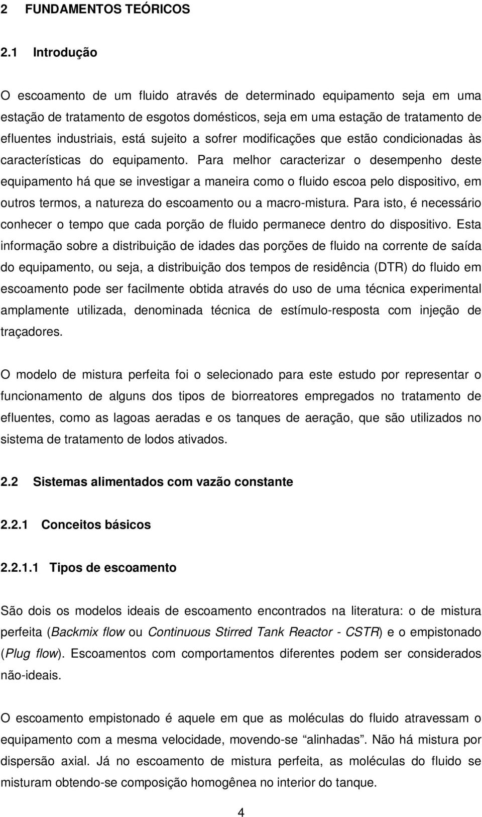 modificaçõe que etão condicionada à caracterítica do equipamento.