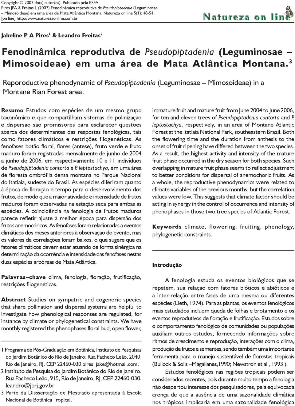 3 Reporoductive phenodynamic of Pseudopiptadenia (Leguminosae Mimosoideae) in a Montane Rian Forest area.