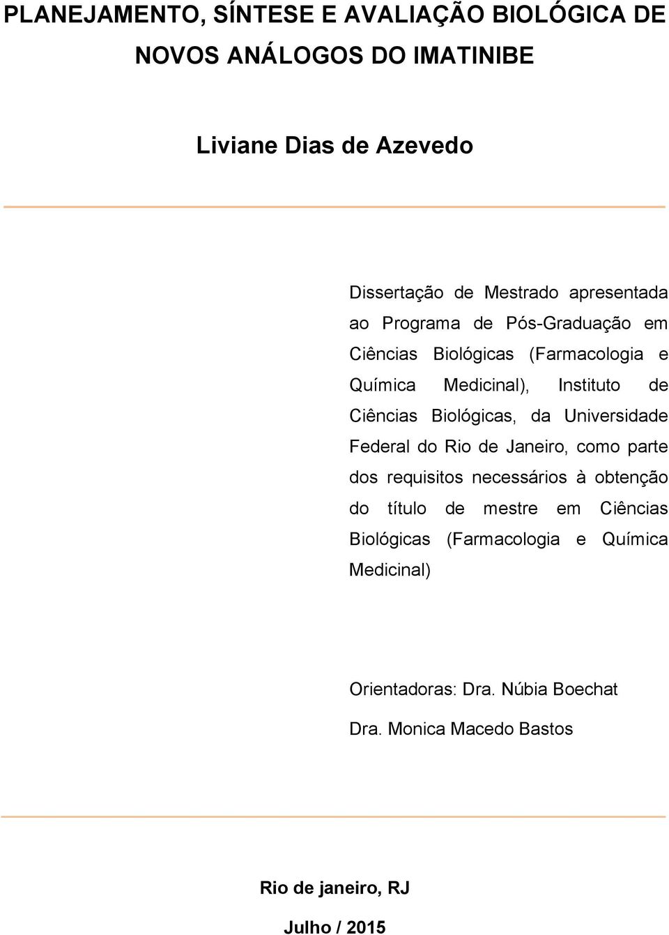 Biológicas, da Universidade Federal do Rio de Janeiro, como parte dos requisitos necessários à obtenção do título de mestre em
