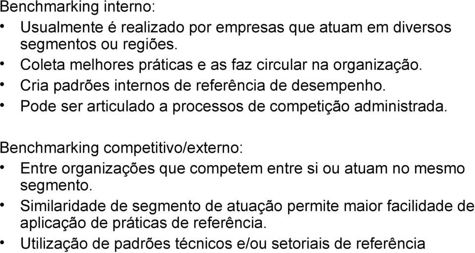 Pode ser articulado a processos de competição administrada.