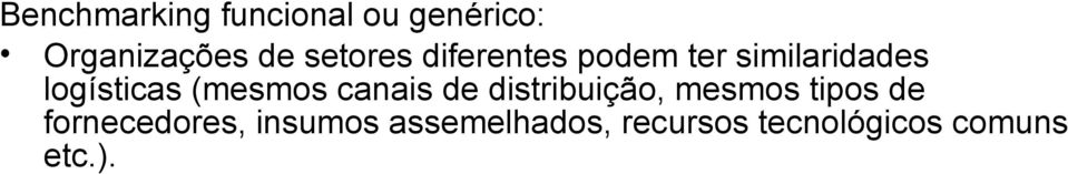 (mesmos canais de distribuição, mesmos tipos de