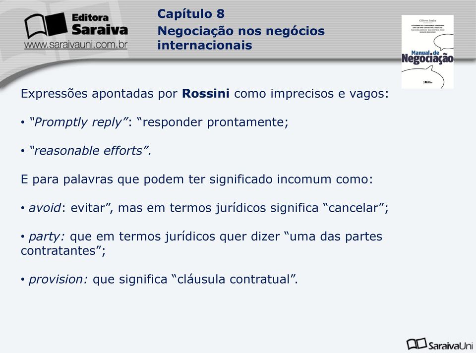 E para palavras que podem ter significado incomum como: avoid: evitar, mas em termos