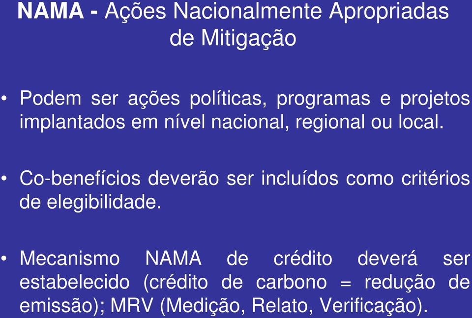 Co-benefícios deverão ser incluídos como critérios de elegibilidade.