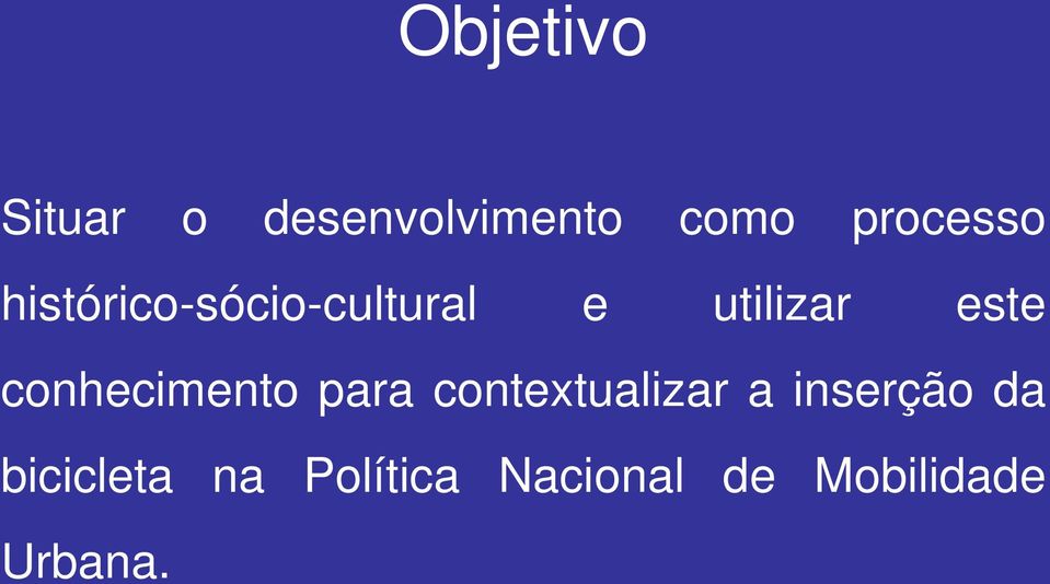 este conhecimento para contextualizar a