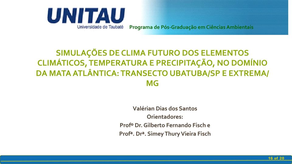 ATLÂNTICA: TRANSECTO UBATUBA/SP E EXTREMA/ MG Valérian Dias dos Santos