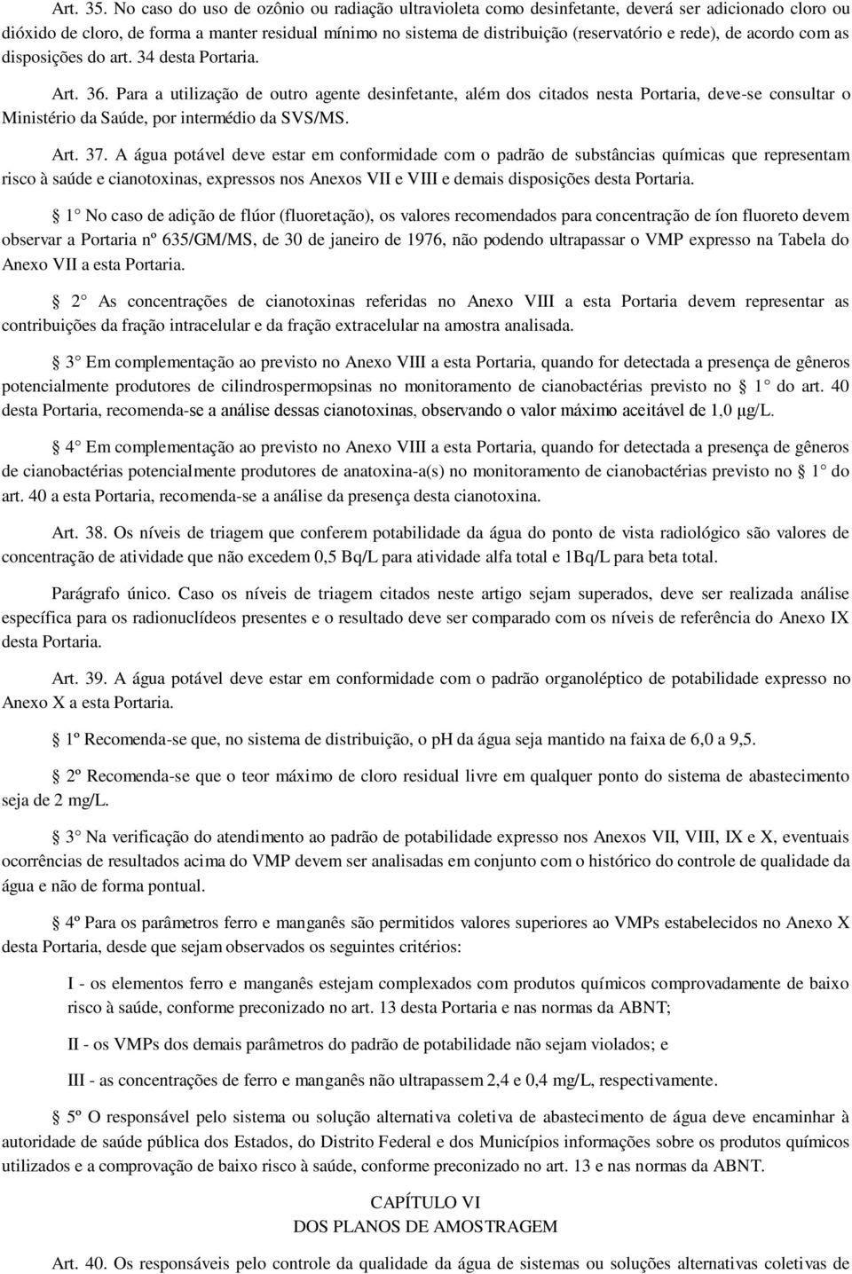 rede), de acordo com as disposições do art. 34 desta Portaria. Art. 36.