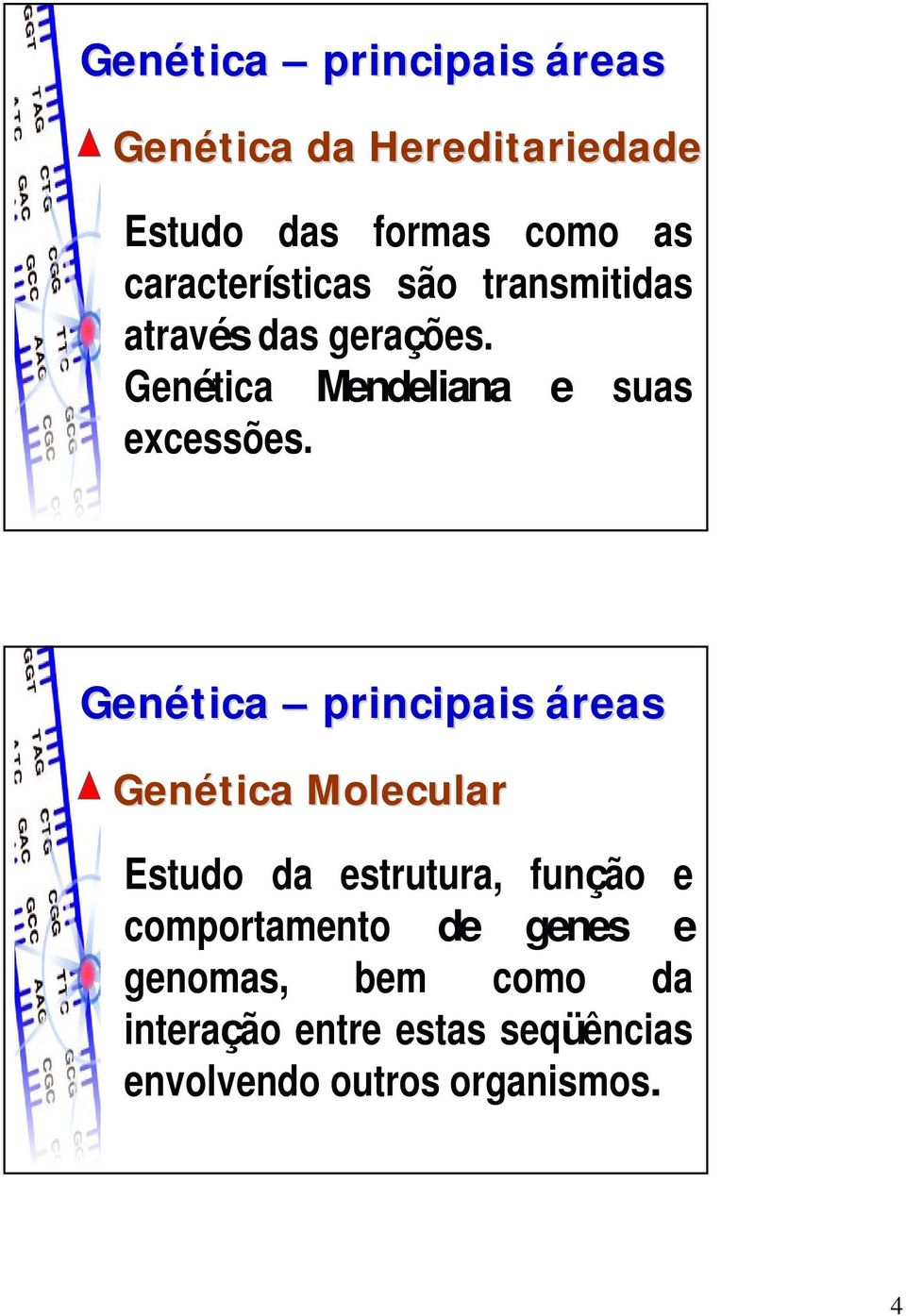 Genética Mendeliana e suas excessões.