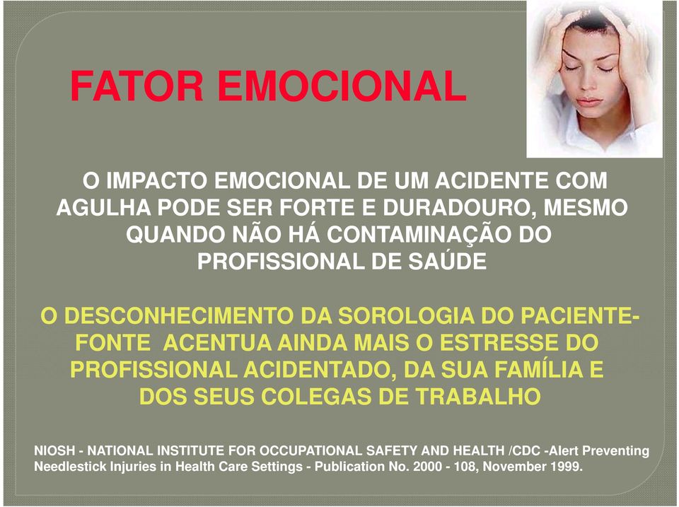 ESTRESSE DO PROFISSIONAL ACIDENTADO,, DA SUA FAMÍLIA E DOS SEUS COLEGAS DE TRABALHO NIOSH - NATIONAL INSTITUTE FOR