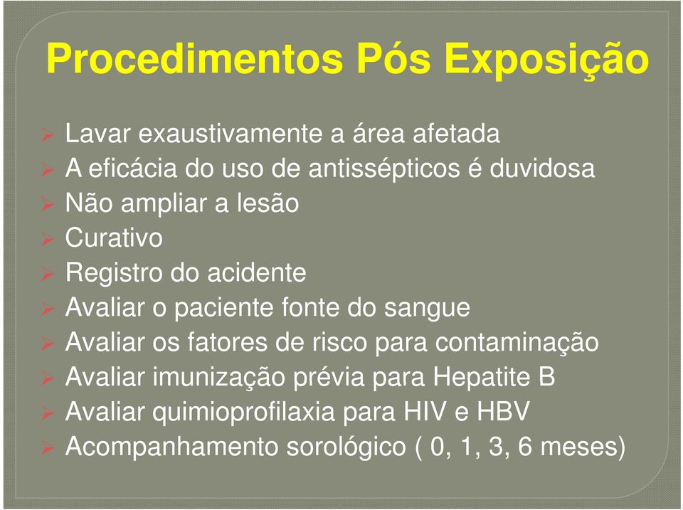 paciente fonte do sangue g Avaliar os fatores de risco para contaminação Avaliar imunização