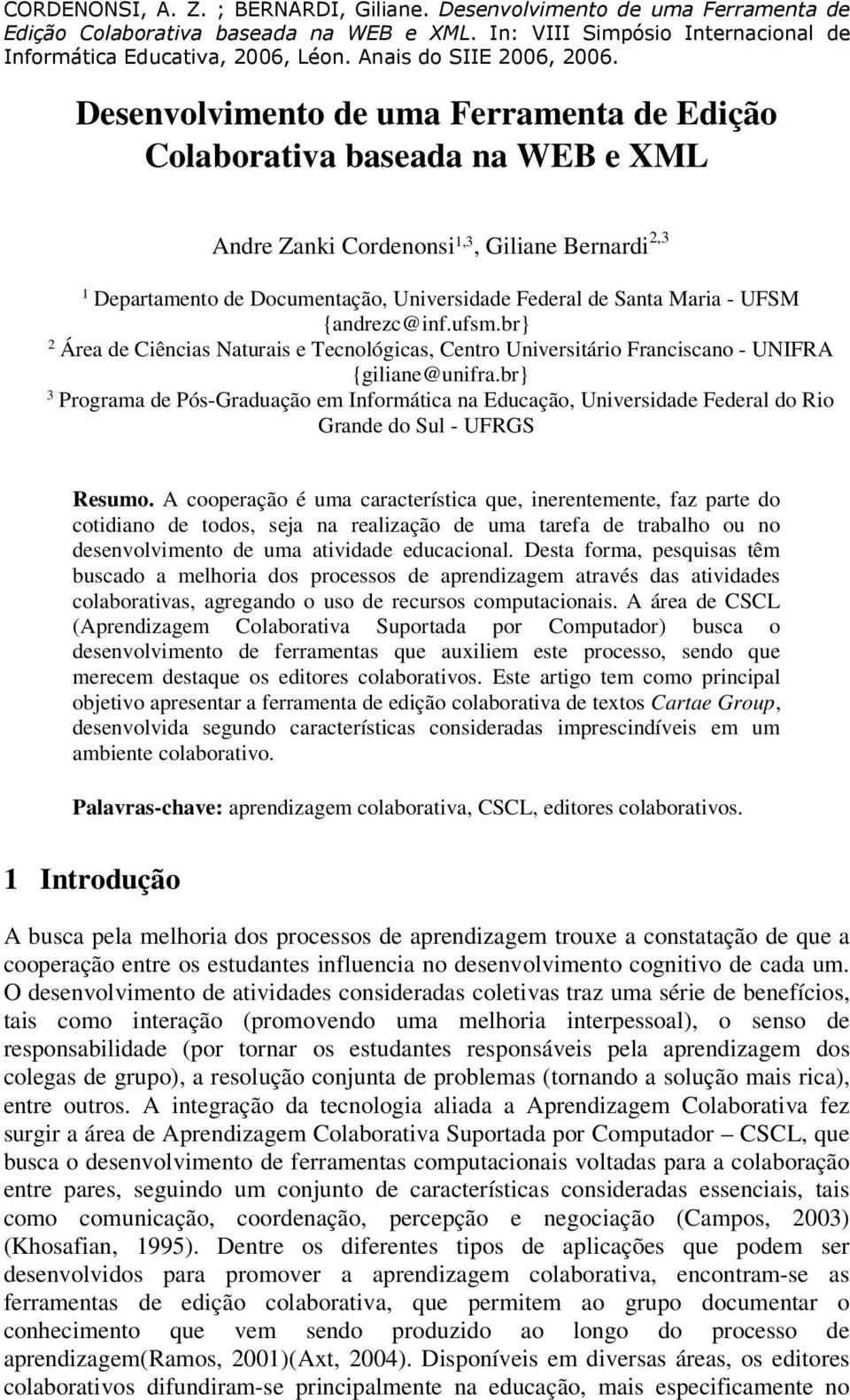 br} 3 Programa de Pós-Graduação em Informática na Educação, Universidade Federal do Rio Grande do Sul - UFRGS Resumo.